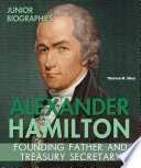 Alexander Hamilton : Founding Father and Treasury Secretary /