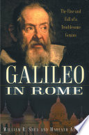 Galileo in Rome : the rise and fall of a troublesome genius /