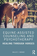 Equine-assisted counseling and psychotherapy : healing through horses /