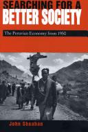 Searching for a better society : the Peruvian economy from 1950 /