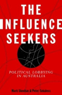 The influence seekers : political lobbying in Australia /