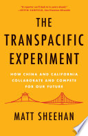 The transpacific experiment : how China and California collaborate and compete for our future /