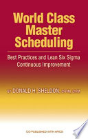 World class master scheduling : best practices and lean Six Sigma continuous improvement /