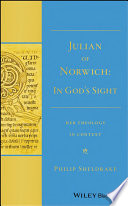 Julian of Norwich "in God's sight" : her theology in context /