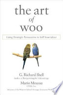 The art of woo : using strategic persuasion to sell your ideas /