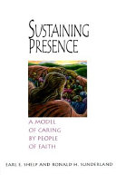 Sustaining presence : a model of caring by people of faith /