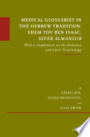 Medical glossaries in the Hebrew tradition : Shem Tov ben Isaac, Sefer Almansur : with a supplement on the Romance and Latin terminology /