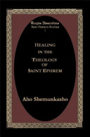 Healing in the in the [sic] theology of Saint Ephrem /