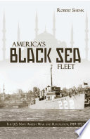 America's Black Sea fleet : the U.S. Navy amidst war and revolution, 1919-1923 /