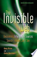 The Invisible Web : uncovering information sources search engines can't see /
