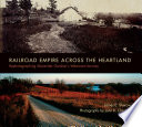 Railroad empire across the heartland : rephotographing Alexander Gardner's westward journey /