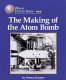 The making of the atom bomb /