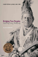 Bridging two peoples : Chief Peter E. Jones, 1843-1909 /