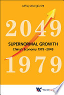 Supernormal growth China's economy 1979-2049 /