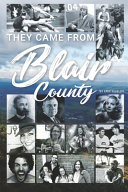 They came from Blair County /