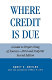 Where credit is due : a guide to proper citing of sources, print and nonprint /