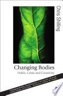 Changing bodies : habit, crisis and creativity /