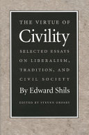 The virtue of civility : selected essays on liberalism, tradition, and civil society /