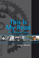 This is my road : the story of Shimano /