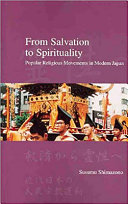 From salvation to spirituality : popular religious movements in modern Japan /