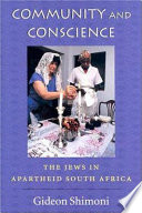 Community and conscience : the Jews in apartheid South Africa /