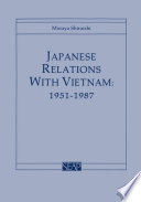 Japanese relations with Vietnam, 1951-1987 /