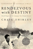 Rendezvous with destiny : Ronald Reagan and the campaign that changed America /