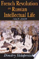 The French Revolution in Russian intellectual life, 1865-1905 /