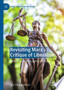 Revisiting Marx's critique of liberalism rethinking justice, legality and rights /