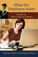What do employers want? : a guide for library science students /