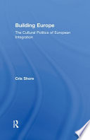 Building Europe : the cultural politics of European integration /