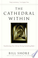 The cathedral within : transforming your life by giving something back /