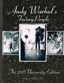 Andy Warhol's Factory people : inside the '60s Silver Factory ... an oral history /