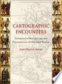 Cartographic encounters : indigenous peoples and the exploration of the New World /