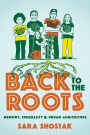 Back to the roots : memory, inequality, and urban agriculture /