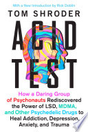 Acid test : LSD, Ecstasy, and the power to heal /