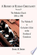 A history of Russian Christianity. Tsar Nicholas II to Gorbachev's edict on the freedom of conscience /