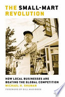 The small-mart revolution how local businesses are beating the global competition /