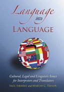 Language into language : cultural, legal and linguistic issues for interpreters and translators /