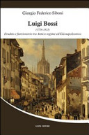 Luigi Bossi : (1758-1835) : erudito e funzionario tra antico regime ed età napoleonica /