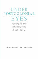 Under postcolonial eyes : figuring the Jew in contemporary British writing /