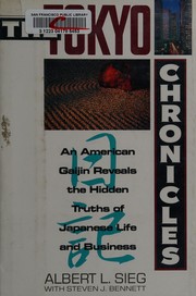 The Tokyo chronicles : an American gaijin reveals the hidden truths of Japanese life and business /