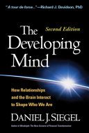 The developing mind : how relationships and the brain interact to shape who we are /