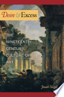 Desire and excess : the nineteenth-century culture of art /