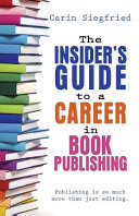 The insider's guide to a career in book publishing  /