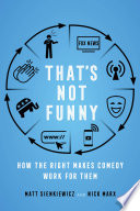That's not funny : how the right makes comedy work for them /