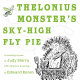 Thelonius Monster's sky-high fly pie : a revolting rhyme /