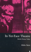 In-yer-face theatre : British drama today /