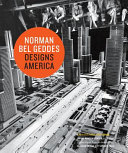 Norman Bel Geddes designs America /