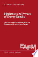 Mechanics and Physics of Energy Density : Characterization of material/structure behaviour with and without damage /